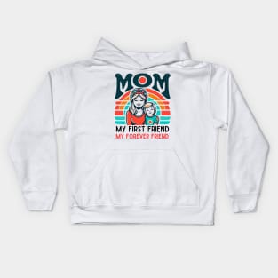 mom, my first friend my forever friend. mother's day gift Kids Hoodie